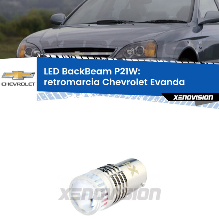 <strong>Retromarcia LED per Chevrolet Evanda</strong>  2005 - 2006. Lampada <strong>P21W</strong> canbus. Illumina a giorno con questo straordinario cannone LED a luminosità estrema.