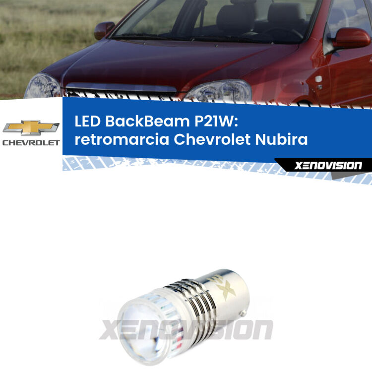 <strong>Retromarcia LED per Chevrolet Nubira</strong>  2005 - 2011. Lampada <strong>P21W</strong> canbus. Illumina a giorno con questo straordinario cannone LED a luminosità estrema.