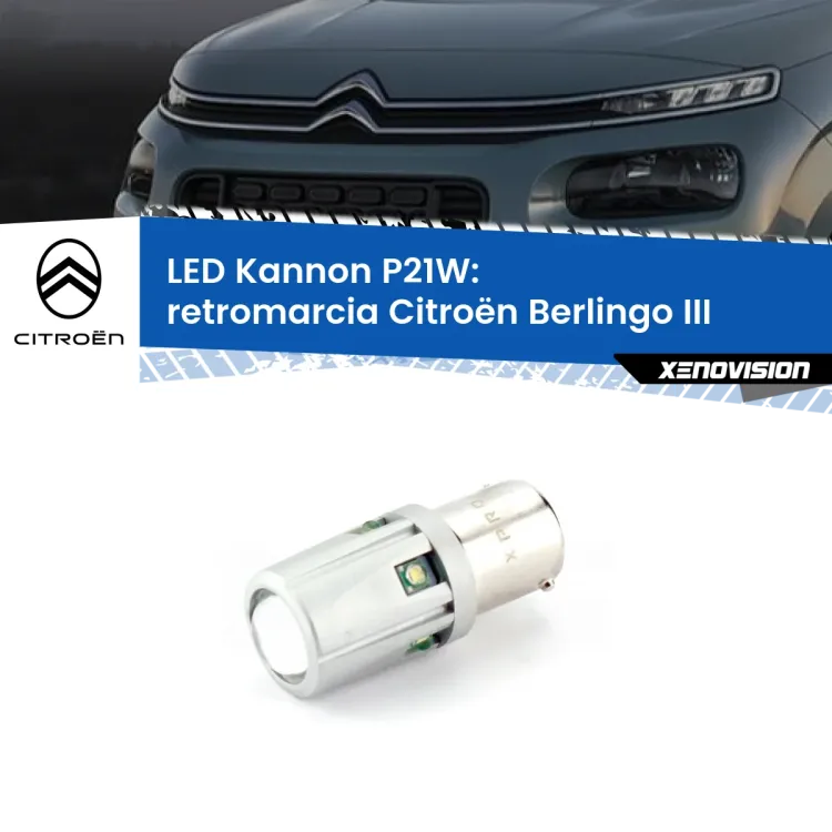 0 Retromarcia LED Citroën Berlingo III 2018 in poi: P21W Kannon <strong>LED per Retromarcia Citroën Berlingo III 2018 in poi.</strong>Lampadina P21W con una poderosa illuminazione frontale rafforzata da 5 potenti chip laterali.