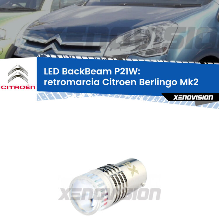 <strong>Retromarcia LED per Citroen Berlingo</strong> Mk2 2008 - 2017. Lampada <strong>P21W</strong> canbus. Illumina a giorno con questo straordinario cannone LED a luminosità estrema.