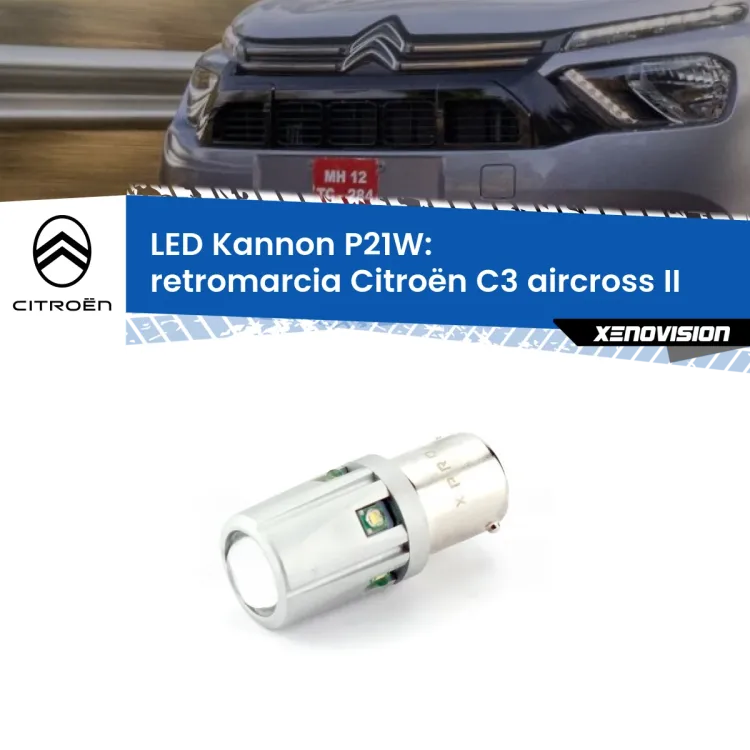 0 Retromarcia LED Citroën C3 aircross II 2024 in poi: P21W Kannon <strong>LED per Retromarcia Citroën C3 aircross II 2024 in poi.</strong>Lampadina P21W con una poderosa illuminazione frontale rafforzata da 5 potenti chip laterali.