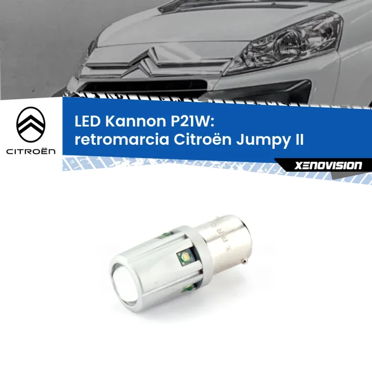 0 Retromarcia LED Citroën Jumpy II 2006 - 2015: P21W Kannon <strong>LED per Retromarcia Citroën Jumpy II 2006 - 2015.</strong>Lampadina P21W con una poderosa illuminazione frontale rafforzata da 5 potenti chip laterali.