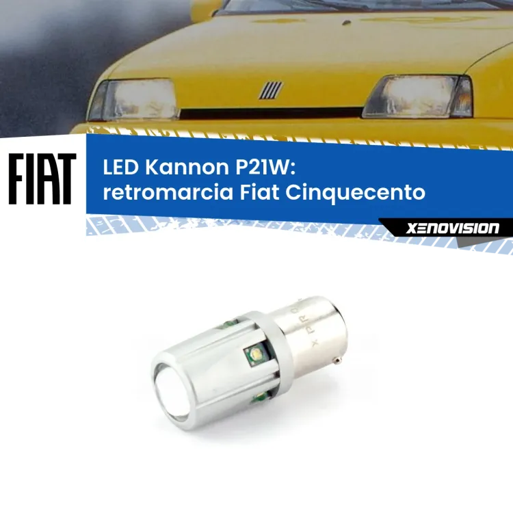 0 Retromarcia LED Fiat Cinquecento 1991 - 1999: P21W Kannon <strong>LED per Retromarcia Fiat Cinquecento 1991 - 1999.</strong>Lampadina P21W con una poderosa illuminazione frontale rafforzata da 5 potenti chip laterali.