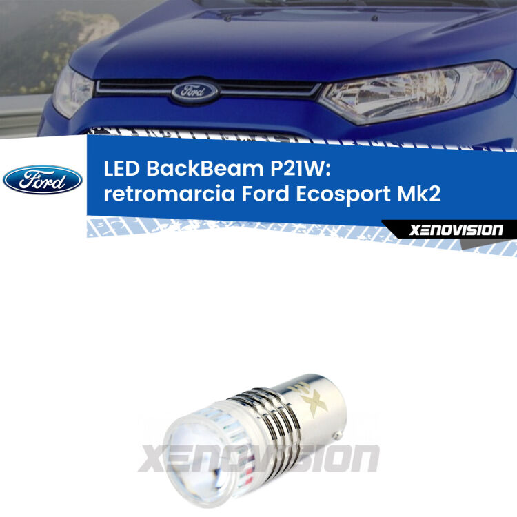 <strong>Retromarcia LED per Ford Ecosport</strong> Mk2 2012 - 2016. Lampada <strong>P21W</strong> canbus. Illumina a giorno con questo straordinario cannone LED a luminosità estrema.