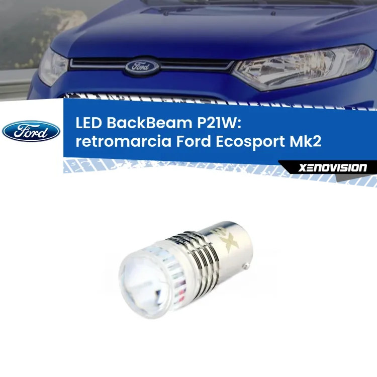 0 Retromarcia LED Ford Ecosport II 2012 - 2016: P21W BackBeam <strong>Retromarcia LED per Ford Ecosport</strong> II 2012 - 2016. Lampada <strong>P21W</strong> canbus. Illumina a giorno con questo straordinario cannone LED a luminosità estrema.