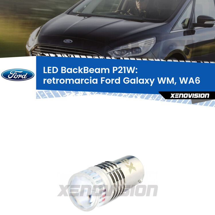 <strong>Retromarcia LED per Ford Galaxy</strong> WM, WA6 2006 - 2015. Lampada <strong>P21W</strong> canbus. Illumina a giorno con questo straordinario cannone LED a luminosità estrema.