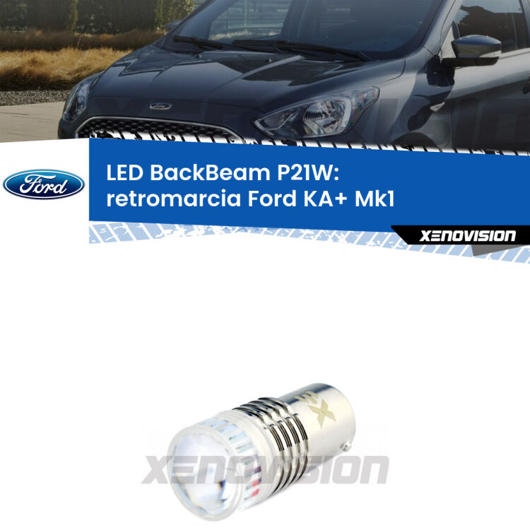 <strong>Retromarcia LED per Ford KA+</strong> Mk1 1996 - 2008. Lampada <strong>P21W</strong> canbus. Illumina a giorno con questo straordinario cannone LED a luminosità estrema.