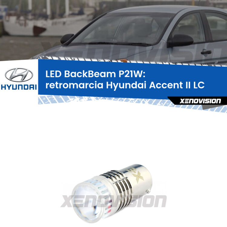 <strong>Retromarcia LED per Hyundai Accent II</strong> LC 2000 - 2002. Lampada <strong>P21W</strong> canbus. Illumina a giorno con questo straordinario cannone LED a luminosità estrema.