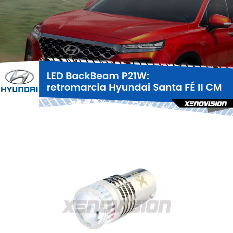 <strong>Retromarcia LED per Hyundai Santa FÉ II</strong> CM 2005 - 2012. Lampada <strong>P21W</strong> canbus. Illumina a giorno con questo straordinario cannone LED a luminosità estrema.