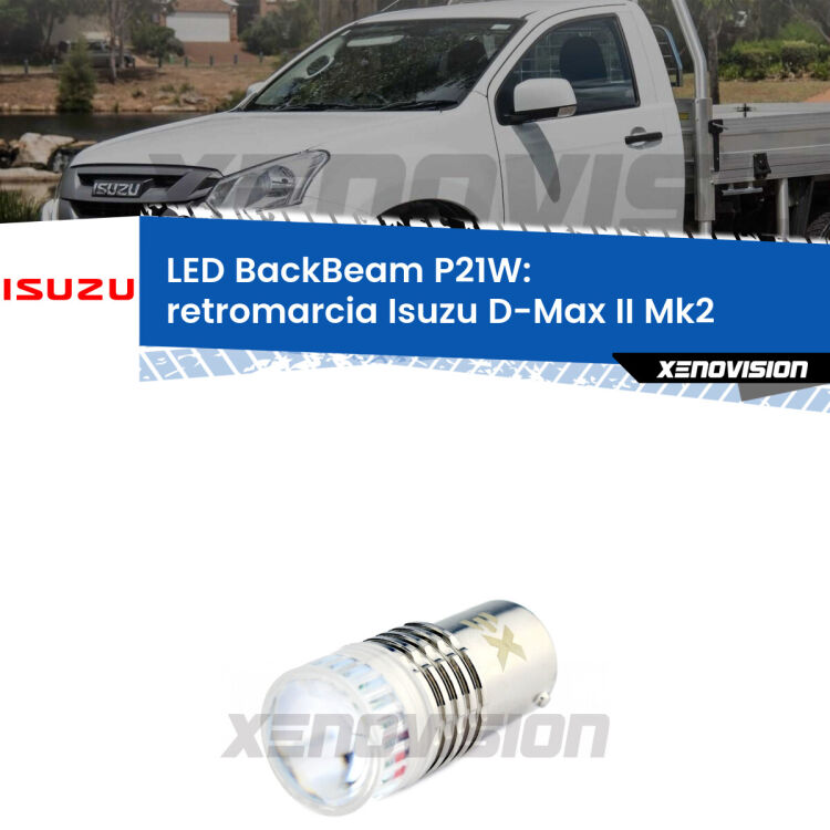 <strong>Retromarcia LED per Isuzu D-Max II</strong> Mk2 2011 - 2018. Lampada <strong>P21W</strong> canbus. Illumina a giorno con questo straordinario cannone LED a luminosità estrema.