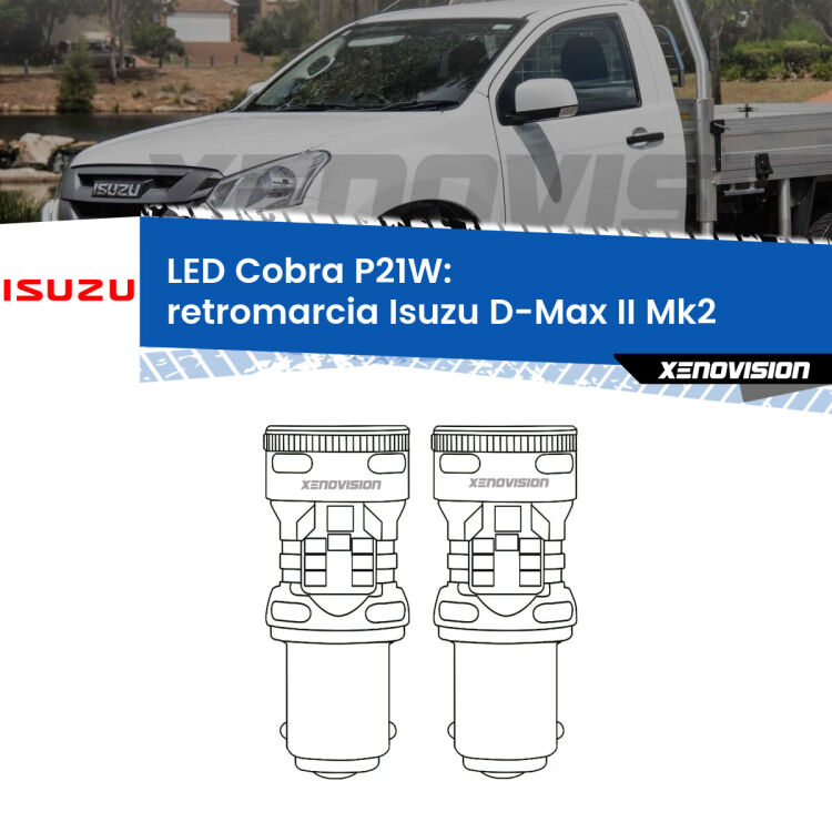 <strong>Retromarcia LED no-spie per Isuzu D-Max II</strong> Mk2 2011 - 2018. Coppia lampade <strong>P21W</strong> modello Cobra super-canbus, raffreddate a ventola.