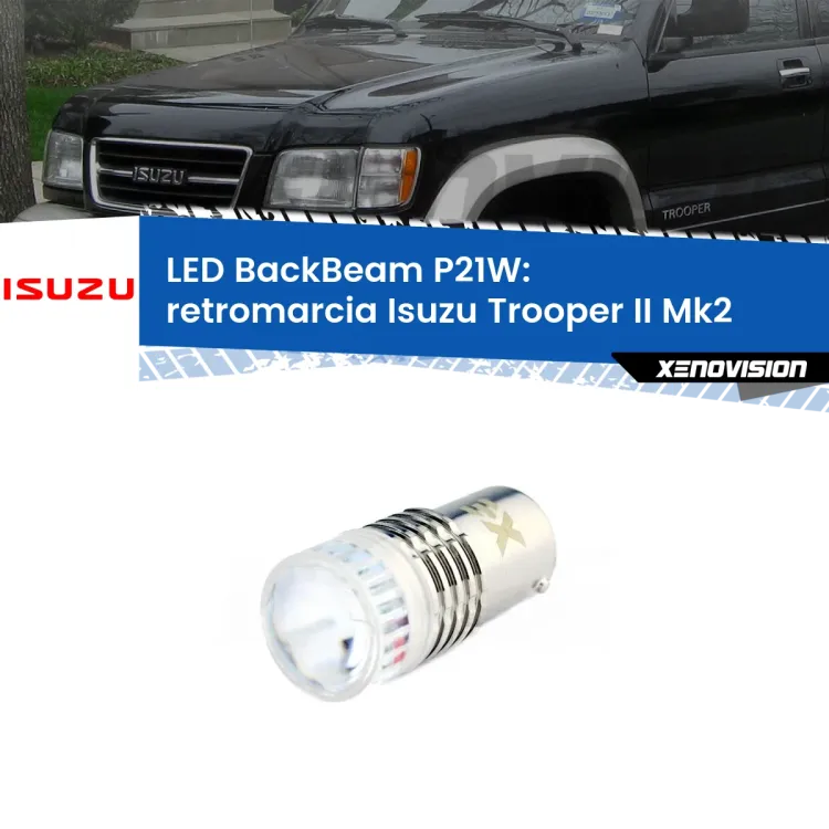 0 Retromarcia LED Isuzu Trooper II Mk2 1991 - 2002: P21W BackBeam <strong>Retromarcia LED per Isuzu Trooper II</strong> Mk2 1991 - 2002. Lampada <strong>P21W</strong> canbus. Illumina a giorno con questo straordinario cannone LED a luminosità estrema.
