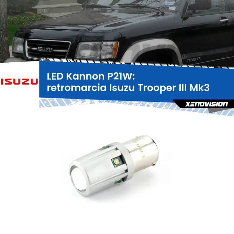 0 Retromarcia LED Isuzu Trooper III Mk3 2000 - 2006: P21W Kannon <strong>LED per Retromarcia Isuzu Trooper III Mk3 2000 - 2006.</strong>Lampadina P21W con una poderosa illuminazione frontale rafforzata da 5 potenti chip laterali.