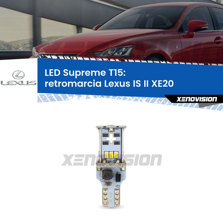 <strong>LED retromarcia per Lexus IS II</strong> XE20 2005 - 2013. 15 Chip CREE 3535, sviluppa un'incredibile potenza. Qualità Massima. Oltre 6W reali di pura potenza.