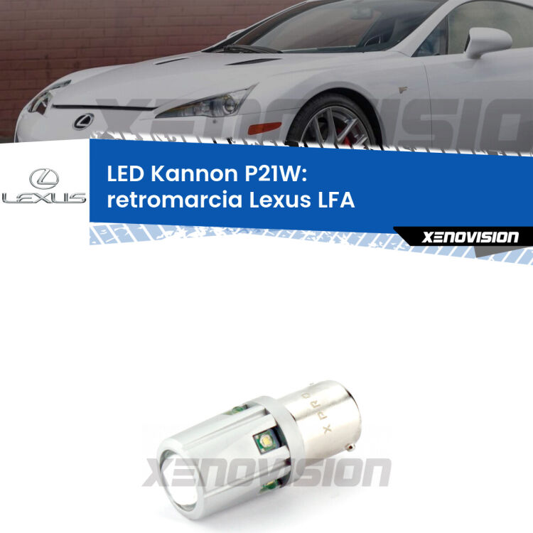 <strong>LED per Retromarcia Lexus LFA  2010 - 2012.</strong>Lampadina P21W con una poderosa illuminazione frontale rafforzata da 5 potenti chip laterali.