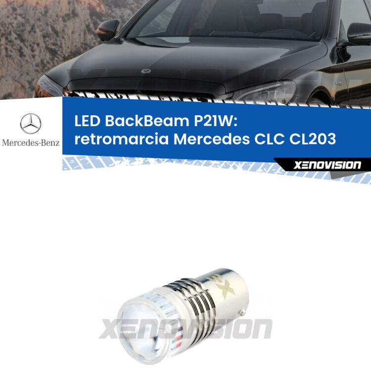 <strong>Retromarcia LED per Mercedes CLC</strong> CL203 2008 - 2011. Lampada <strong>P21W</strong> canbus. Illumina a giorno con questo straordinario cannone LED a luminosità estrema.