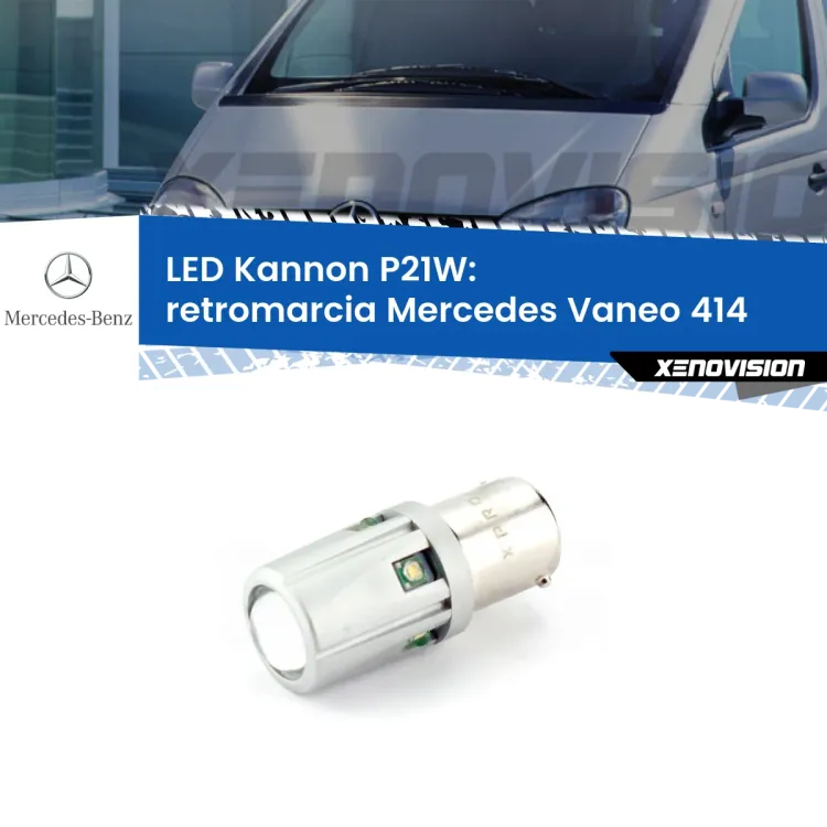 0 Retromarcia LED Mercedes Vaneo 414 2002 - 2005: P21W Kannon <strong>LED per Retromarcia Mercedes Vaneo 414 2002 - 2005.</strong>Lampadina P21W con una poderosa illuminazione frontale rafforzata da 5 potenti chip laterali.