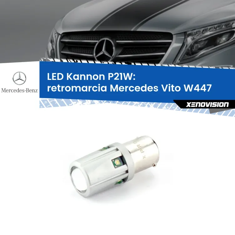 0 Retromarcia LED Mercedes Vito W447 prima serie: P21W Kannon <strong>LED per Retromarcia Mercedes Vito W447 prima serie.</strong>Lampadina P21W con una poderosa illuminazione frontale rafforzata da 5 potenti chip laterali.