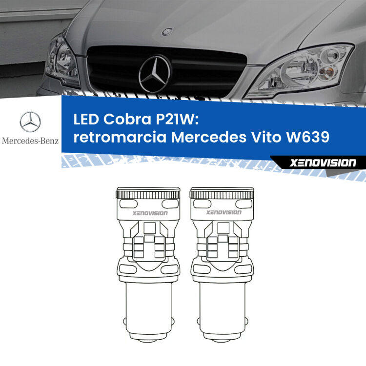 0 Retromarcia LED Mercedes Vito W639 2003 - 2012: P21W Cobra <strong>Retromarcia LED no-spie per Mercedes Vito</strong> W639 2003 - 2012. Coppia lampade <strong>P21W</strong> modello Cobra super-canbus, raffreddate a ventola.
