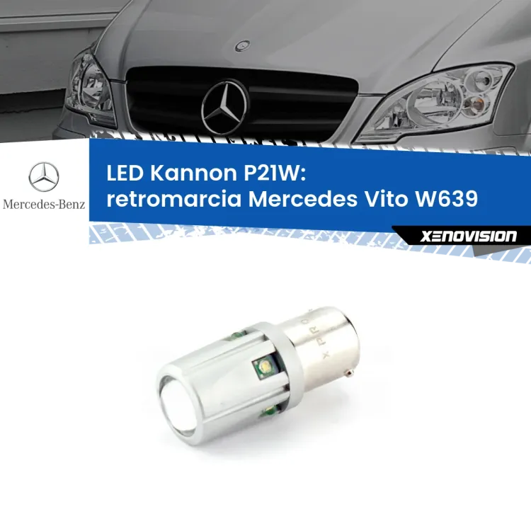 0 Retromarcia LED Mercedes Vito W639 2003 - 2012: P21W Kannon <strong>LED per Retromarcia Mercedes Vito W639 2003 - 2012.</strong>Lampadina P21W con una poderosa illuminazione frontale rafforzata da 5 potenti chip laterali.