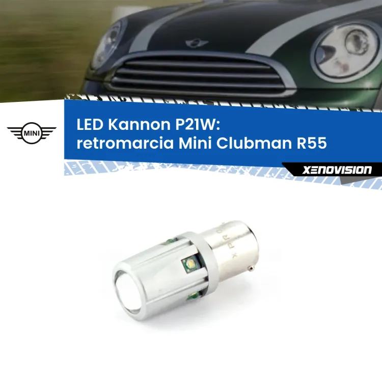 0 Retromarcia LED Mini Clubman R55 2007 - 2015: P21W Kannon <strong>LED per Retromarcia Mini Clubman R55 2007 - 2015.</strong>Lampadina P21W con una poderosa illuminazione frontale rafforzata da 5 potenti chip laterali.