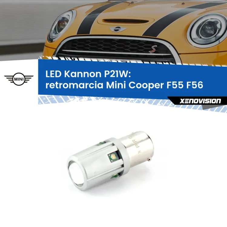 0 Retromarcia LED Mini Cooper F55 F56 2013 - 2017: P21W Kannon <strong>LED per Retromarcia Mini Cooper F55 F56 2013 - 2017.</strong>Lampadina P21W con una poderosa illuminazione frontale rafforzata da 5 potenti chip laterali.