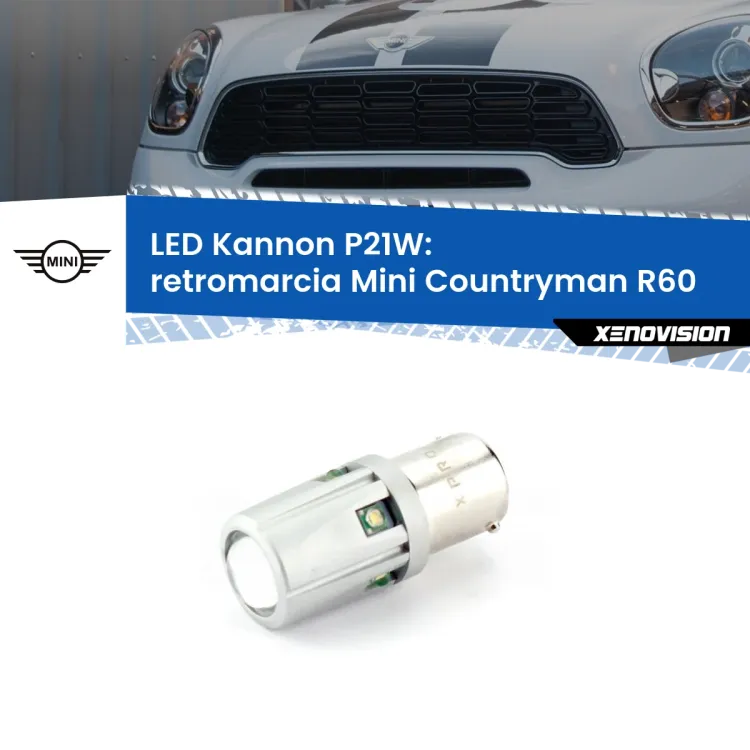 0 Retromarcia LED Mini Countryman R60 2010 - 2016: P21W Kannon <strong>LED per Retromarcia Mini Countryman R60 2010 - 2016.</strong>Lampadina P21W con una poderosa illuminazione frontale rafforzata da 5 potenti chip laterali.