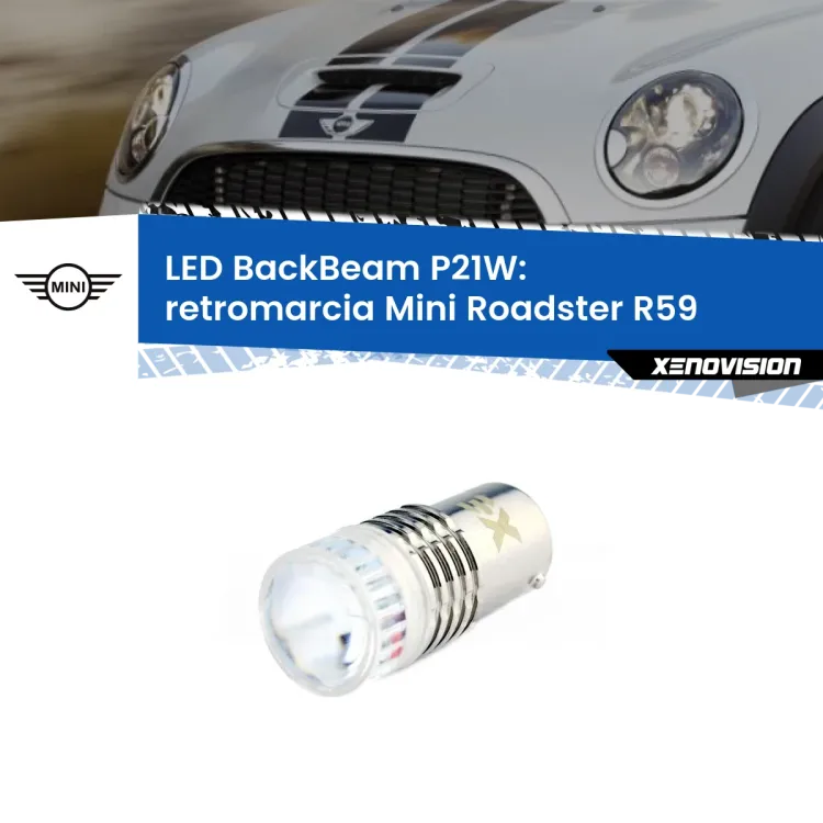 0 Retromarcia LED Mini Roadster R59 2010 - 2015: P21W BackBeam <strong>Retromarcia LED per Mini Roadster</strong> R59 2010 - 2015. Lampada <strong>P21W</strong> canbus. Illumina a giorno con questo straordinario cannone LED a luminosità estrema.
