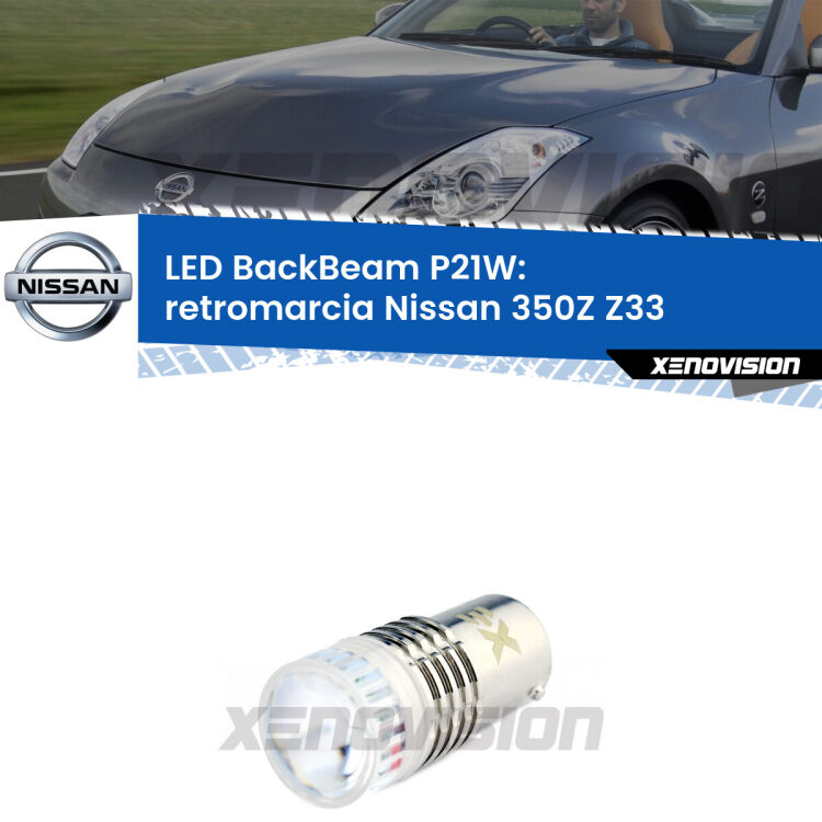 <strong>Retromarcia LED per Nissan 350Z</strong> Z33 2003 - 2009. Lampada <strong>P21W</strong> canbus. Illumina a giorno con questo straordinario cannone LED a luminosità estrema.