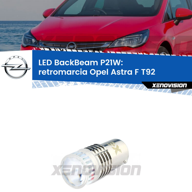 <strong>Retromarcia LED per Opel Astra F</strong> T92 1991 - 1998. Lampada <strong>P21W</strong> canbus. Illumina a giorno con questo straordinario cannone LED a luminosità estrema.