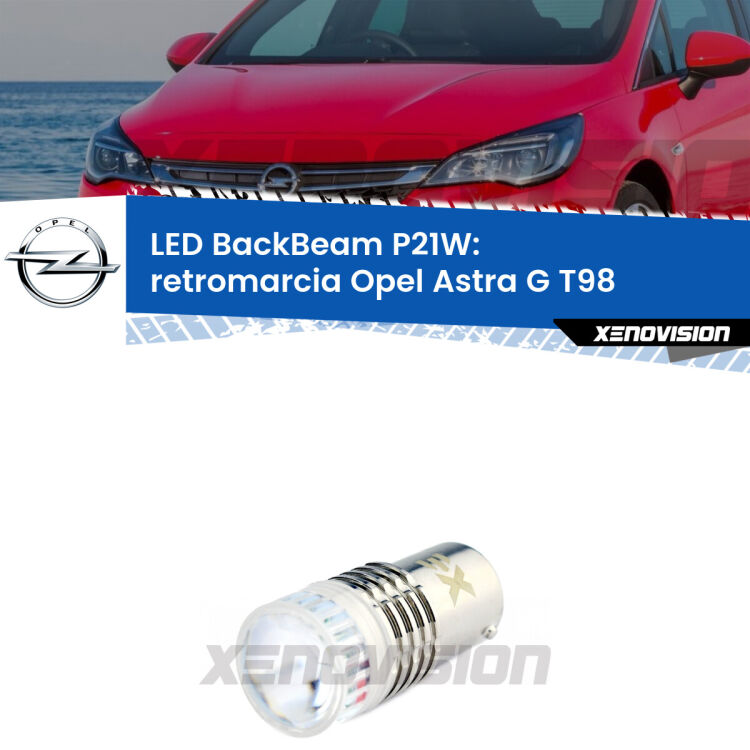 <strong>Retromarcia LED per Opel Astra G</strong> T98 2001 - 2005. Lampada <strong>P21W</strong> canbus. Illumina a giorno con questo straordinario cannone LED a luminosità estrema.