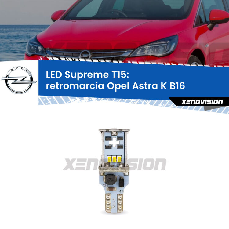 <strong>LED retromarcia per Opel Astra K</strong> B16 2015 - 2020. 15 Chip CREE 3535, sviluppa un'incredibile potenza. Qualità Massima. Oltre 6W reali di pura potenza.