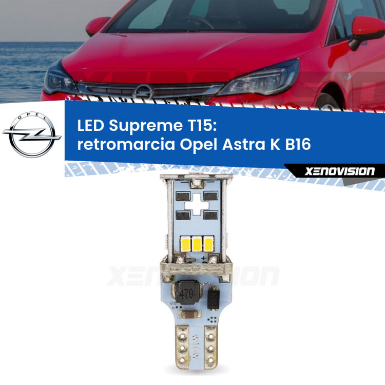 0 Retromarcia LED Opel Astra K B16 2015 - 2020: T15 Supreme <strong>LED retromarcia per Opel Astra K</strong> B16 2015 - 2020. 15 Chip CREE 3535, sviluppa un'incredibile potenza. Qualità Massima. Oltre 6W reali di pura potenza.