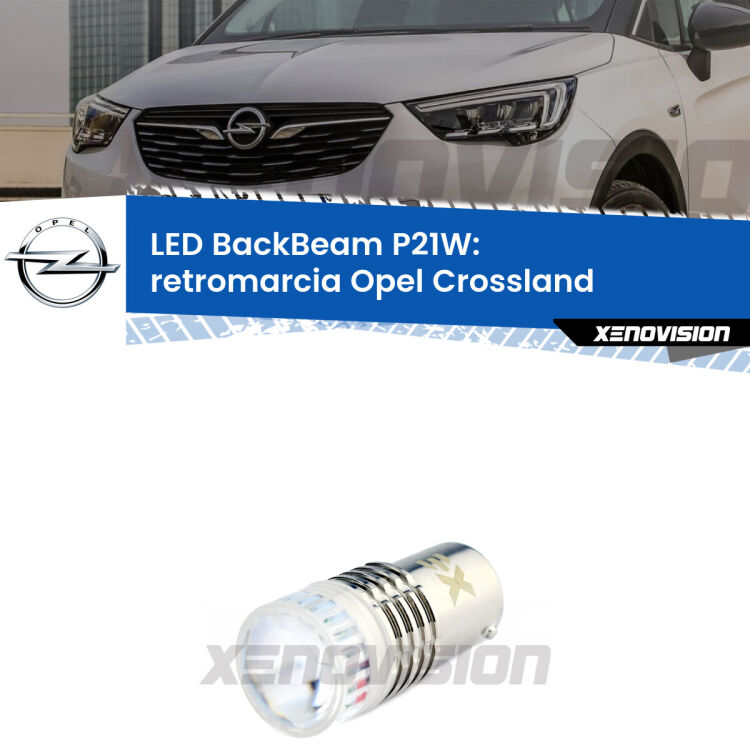 <strong>Retromarcia LED per Opel Crossland</strong>  prima serie. Lampada <strong>P21W</strong> canbus. Illumina a giorno con questo straordinario cannone LED a luminosità estrema.