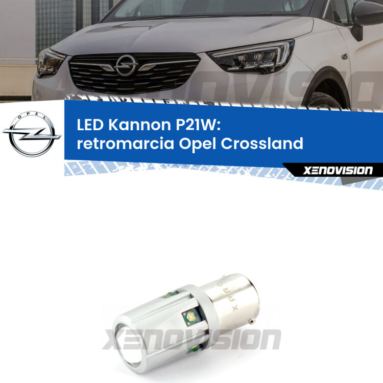 <strong>LED per Retromarcia Opel Crossland  prima serie.</strong>Lampadina P21W con una poderosa illuminazione frontale rafforzata da 5 potenti chip laterali.