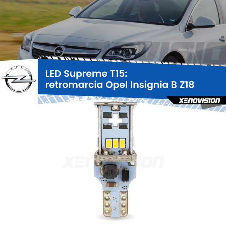0 Retromarcia LED Opel Insignia B Z18 2017 in poi: T15 Supreme <strong>LED retromarcia per Opel Insignia B</strong> Z18 2017 in poi. 15 Chip CREE 3535, sviluppa un'incredibile potenza. Qualità Massima. Oltre 6W reali di pura potenza.