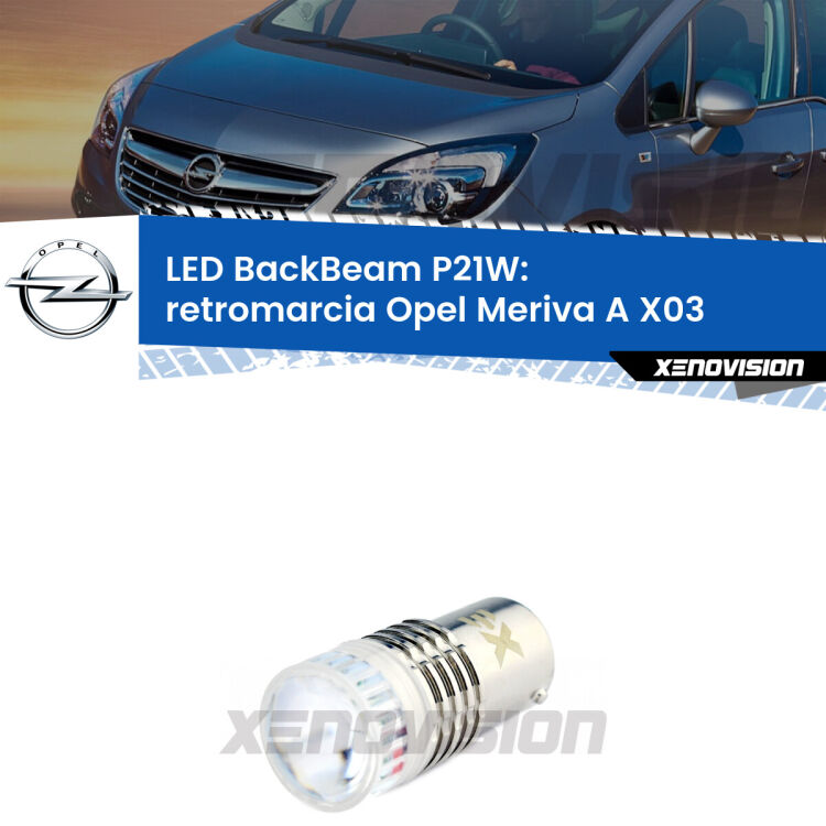 <strong>Retromarcia LED per Opel Meriva A</strong> X03 2003 - 2010. Lampada <strong>P21W</strong> canbus. Illumina a giorno con questo straordinario cannone LED a luminosità estrema.