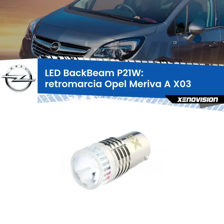 0 Retromarcia LED Opel Meriva A X03 2003 - 2010: P21W BackBeam <strong>Retromarcia LED per Opel Meriva A</strong> X03 2003 - 2010. Lampada <strong>P21W</strong> canbus. Illumina a giorno con questo straordinario cannone LED a luminosità estrema.