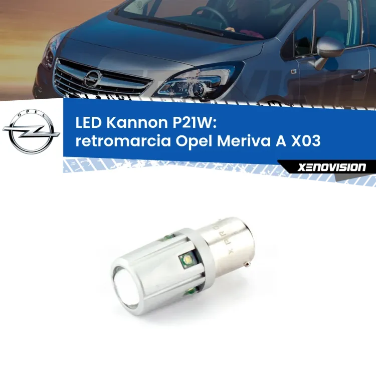 0 Retromarcia LED Opel Meriva A X03 2003 - 2010: P21W Kannon <strong>LED per Retromarcia Opel Meriva A X03 2003 - 2010.</strong>Lampadina P21W con una poderosa illuminazione frontale rafforzata da 5 potenti chip laterali.