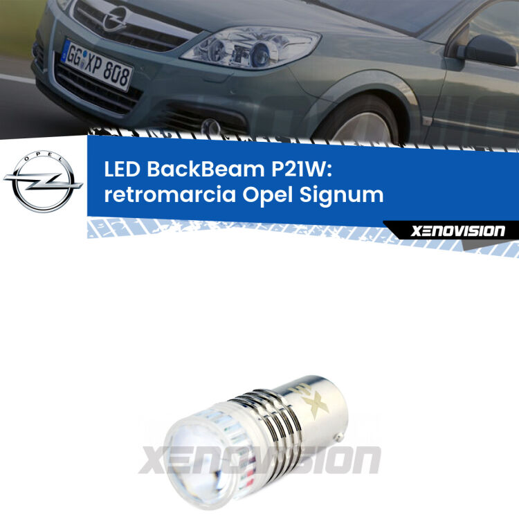 <strong>Retromarcia LED per Opel Signum</strong>  2003 - 2008. Lampada <strong>P21W</strong> canbus. Illumina a giorno con questo straordinario cannone LED a luminosità estrema.