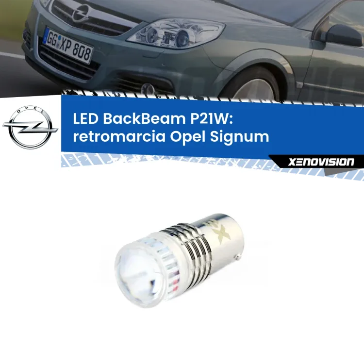 0 Retromarcia LED Opel Signum  2003 - 2008: P21W BackBeam <strong>Retromarcia LED per Opel Signum</strong>  2003 - 2008. Lampada <strong>P21W</strong> canbus. Illumina a giorno con questo straordinario cannone LED a luminosità estrema.