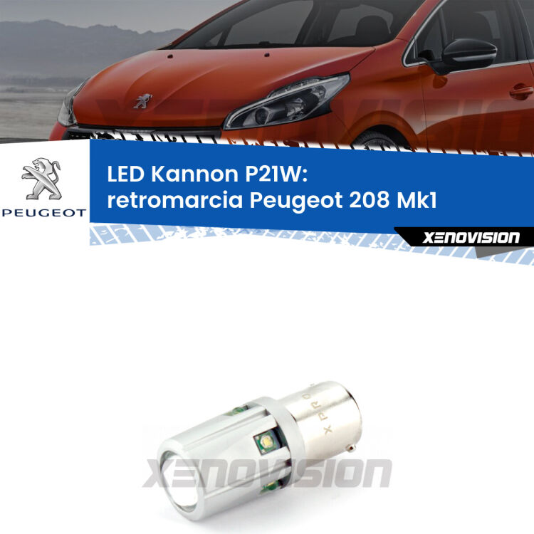 <strong>LED per Retromarcia Peugeot 208 Mk1 2012 - 2018.</strong>Lampadina P21W con una poderosa illuminazione frontale rafforzata da 5 potenti chip laterali.