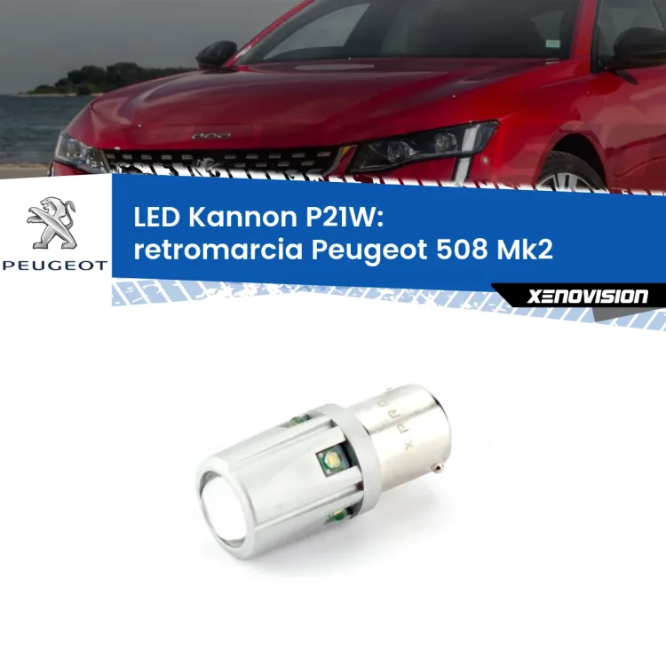 0 Retromarcia LED Peugeot 508 Mk2 2018 in poi: P21W Kannon <strong>LED per Retromarcia Peugeot 508 Mk2 2018 in poi.</strong>Lampadina P21W con una poderosa illuminazione frontale rafforzata da 5 potenti chip laterali.