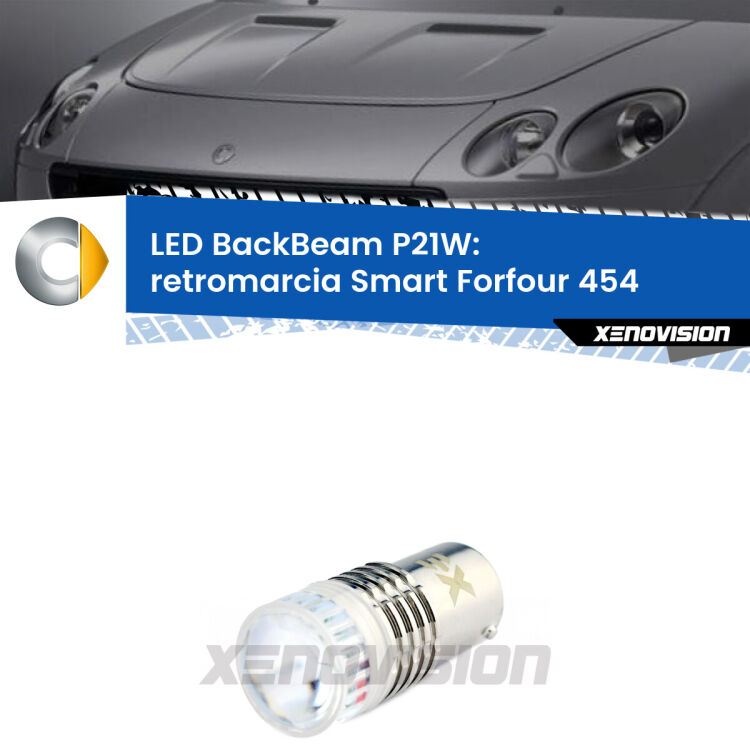 <strong>Retromarcia LED per Smart Forfour</strong> 454 2004 - 2006. Lampada <strong>P21W</strong> canbus. Illumina a giorno con questo straordinario cannone LED a luminosità estrema.