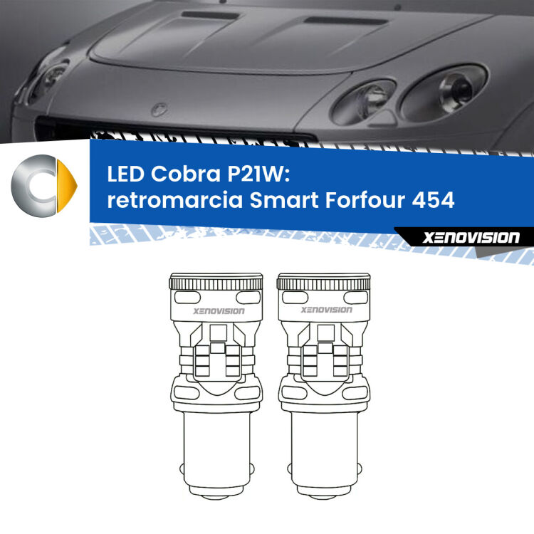 0 Retromarcia LED Smart Forfour 454 2004 - 2006: P21W Cobra <strong>Retromarcia LED no-spie per Smart Forfour</strong> 454 2004 - 2006. Coppia lampade <strong>P21W</strong> modello Cobra super-canbus, raffreddate a ventola.