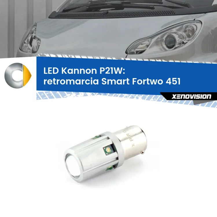 0 Retromarcia LED Smart Fortwo 451 2007 - 2014: P21W Kannon <strong>LED per Retromarcia Smart Fortwo 451 2007 - 2014.</strong>Lampadina P21W con una poderosa illuminazione frontale rafforzata da 5 potenti chip laterali.