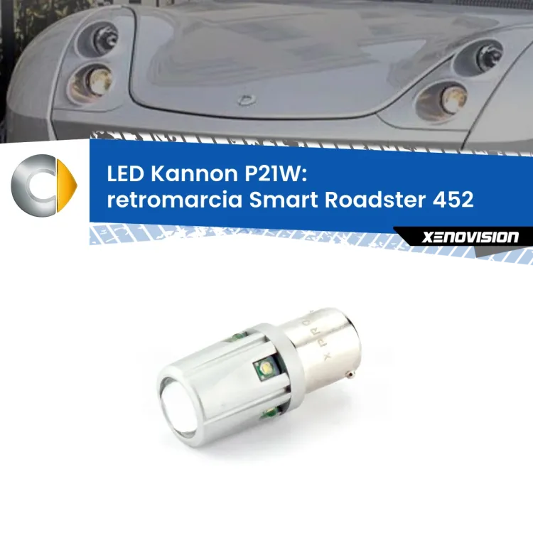 0 Retromarcia LED Smart Roadster 452 2003 - 2005: P21W Kannon <strong>LED per Retromarcia Smart Roadster 452 2003 - 2005.</strong>Lampadina P21W con una poderosa illuminazione frontale rafforzata da 5 potenti chip laterali.