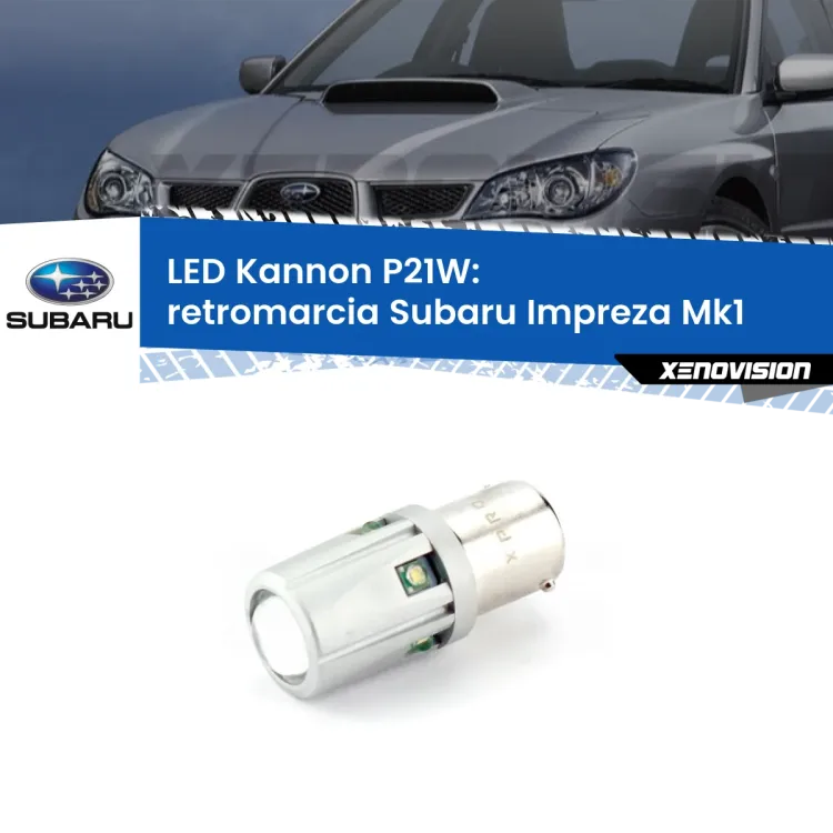 0 Retromarcia LED Subaru Impreza Mk1 1992 - 2000: P21W Kannon <strong>LED per Retromarcia Subaru Impreza Mk1 1992 - 2000.</strong>Lampadina P21W con una poderosa illuminazione frontale rafforzata da 5 potenti chip laterali.