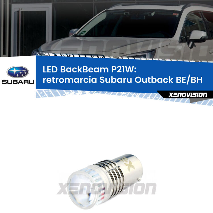 <strong>Retromarcia LED per Subaru Outback</strong> BE/BH 2000 - 2003. Lampada <strong>P21W</strong> canbus. Illumina a giorno con questo straordinario cannone LED a luminosità estrema.