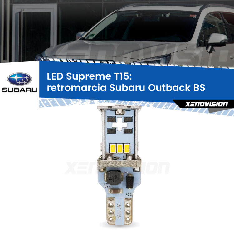 0 Retromarcia LED Subaru Outback BS 2014 in poi: T15 Supreme <strong>LED retromarcia per Subaru Outback</strong> BS 2014 in poi. 15 Chip CREE 3535, sviluppa un'incredibile potenza. Qualità Massima. Oltre 6W reali di pura potenza.